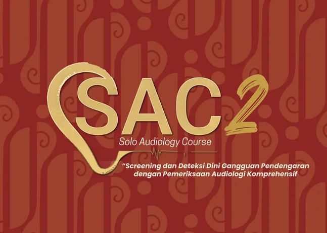 Solo Audiology Course 2nd “Skrining dan Deteksi Dini Gangguan Pendengaran dengan Pemeriksaan Audiologi Komprehensif“